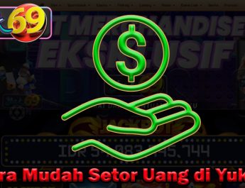 Cara Mudah Setor Uang di Yuk69