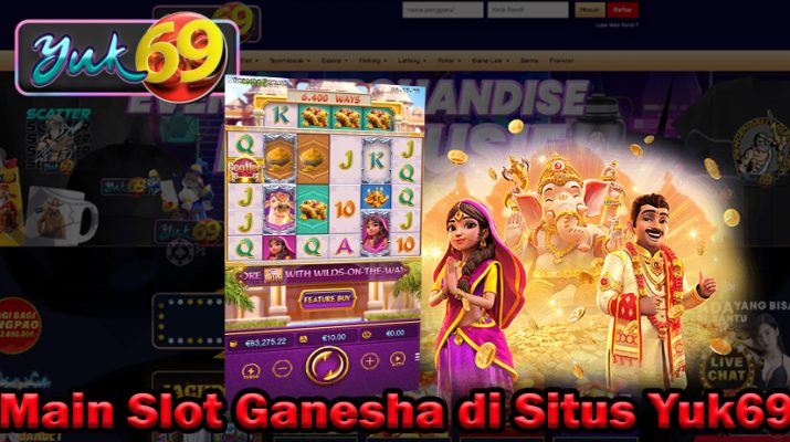 Main Slot Ganesha di Situs Yuk69