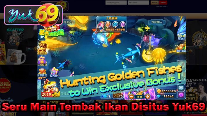 Seru Main Tembak Ikan Disitus Yuk69